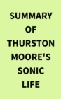 Image for Summary of Thurston Moore&#39;s Sonic Life