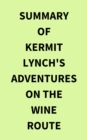 Image for Summary of Kermit Lynch&#39;s Adventures on the Wine Route