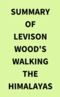 Image for Summary of Levison Wood&#39;s Walking the Himalayas