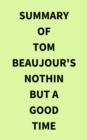 Image for Summary of Tom Beaujour&#39;s Nothin but a Good Time