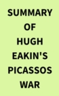 Image for Summary of Hugh Eakin&#39;s Picassos War