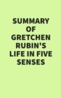 Image for Summary of Gretchen Rubin&#39;s Life in Five Senses