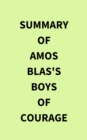Image for Summary of Amos Blas&#39;s Boys of Courage