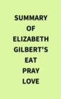 Image for Summary of Elizabeth Gilbert&#39;s Eat Pray Love