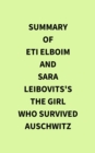 Image for Summary of Eti Elboim and Sara Leibovits&#39;s The Girl Who Survived Auschwitz