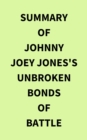Image for Summary of Johnny Joey Jones&#39;s Unbroken Bonds of Battle