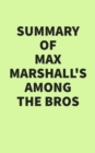 Image for Summary of Max Marshall&#39;s Among the Bros