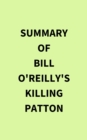 Image for Summary of Bill O&#39;Reilly&#39;s Killing Patton