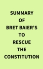 Image for Summary of Bret Baier&#39;s To Rescue the Constitution