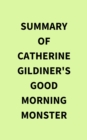 Image for Summary of Catherine Gildiner&#39;s Good Morning Monster