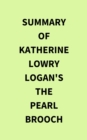 Image for Summary of Katherine Lowry Logan&#39;s The Pearl Brooch