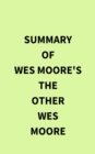 Image for Summary of Wes Moore&#39;s The Other Wes Moore