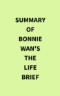 Image for Summary of Bonnie Wan&#39;s The Life Brief