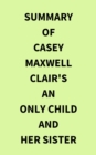 Image for Summary of Casey Maxwell Clair&#39;s An Only Child and Her Sister