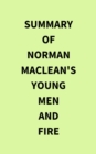 Image for Summary of Norman MacLean&#39;s Young Men and Fire