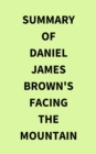 Image for Summary of Daniel James Brown&#39;s Facing the Mountain