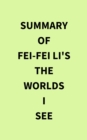 Image for Summary of Fei-Fei Li&#39;s The Worlds I See