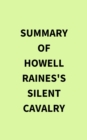Image for Summary of Howell Raines&#39;s Silent Cavalry