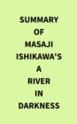 Image for Summary of Masaji Ishikawa&#39;s A River in Darkness