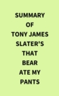 Image for Summary of Tony James Slater&#39;s That Bear Ate My Pants