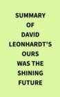 Image for Summary of David Leonhardt&#39;s Ours Was the Shining Future