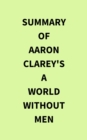 Image for Summary of Aaron Clarey&#39;s A World Without Men