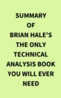 Image for Summary of Brian Hale&#39;s The Only Technical Analysis Book You Will Ever Need