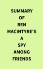 Image for Summary of Ben Macintyre&#39;s A Spy Among Friends