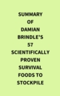 Image for Summary of Damian Brindle&#39;s 57 ScientificallyProven Survival Foods to Stockpile