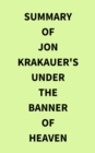 Image for Summary of Jon Krakauer&#39;s Under the Banner of Heaven