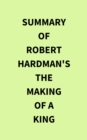 Image for Summary of Robert Hardman&#39;s The Making of a King