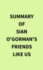Image for Summary of Sian O&#39;Gorman&#39;s Friends Like Us