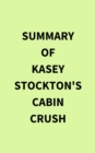 Image for Summary of Kasey Stockton&#39;s Cabin Crush