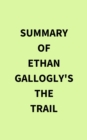 Image for Summary of Ethan Gallogly&#39;s The Trail