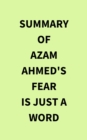 Image for Summary of Azam Ahmed&#39;s Fear Is Just a Word