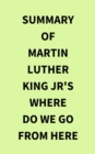 Image for Summary of Martin Luther King Jr&#39;s Where Do We Go from Here