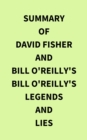 Image for Summary of David Fisher and Bill O&#39;Reilly&#39;s Bill O&#39;Reilly&#39;s Legends and Lies