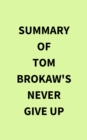 Image for Summary of Tom Brokaw&#39;s Never Give Up