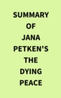 Image for Summary of Jana Petken&#39;s The Dying Peace