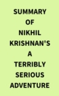 Image for Summary of Nikhil Krishnan&#39;s A Terribly Serious Adventure