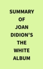 Image for Summary of Joan Didion&#39;s The White Album