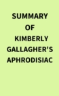 Image for Summary of Kimberly Gallagher&#39;s Aphrodisiac