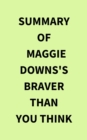 Image for Summary of Maggie Downs&#39;s Braver Than You Think