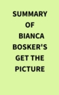 Image for Summary of Bianca Bosker&#39;s Get the Picture
