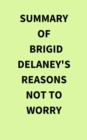 Image for Summary of Brigid Delaney&#39;s Reasons Not to Worry