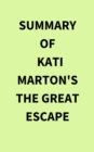 Image for Summary of Kati Marton&#39;s The Great Escape