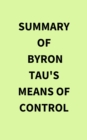 Image for Summary of Byron Tau&#39;s Means of Control