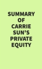 Image for Summary of Carrie Sun&#39;s Private Equity