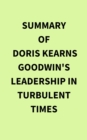 Image for Summary of Doris Kearns Goodwin&#39;s Leadership in Turbulent Times