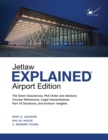 Image for Jetlaw Explained Airport Edition: The Grant Assurances, FAA Order and Advisory Circular References, Legal Interpretations, Part 16 Decisions, and Authors&#39; Insights
